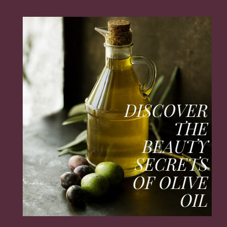 DISCOVER THE BEAUTY SECRETS OF OLIVE OIL