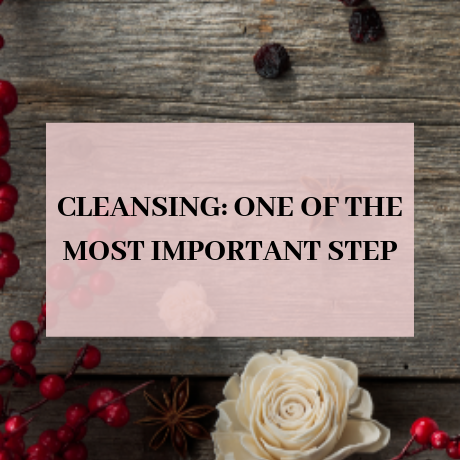 CLEANSING: ONE OF THE MOST IMPORTANT STEP