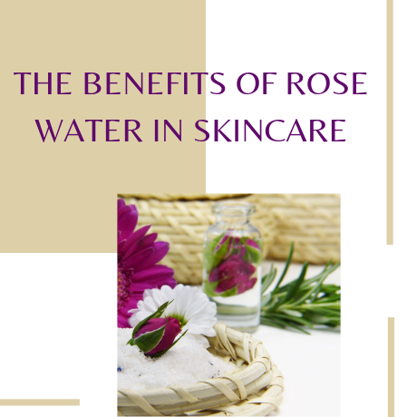 THE BENEFITS OF ROSE WATER IN SKINCARE