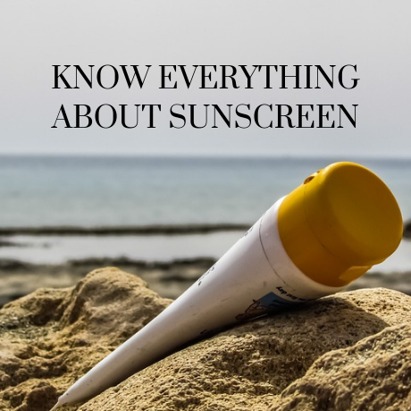 LEARN EVERYTHING ABOUT SUNSCREEN